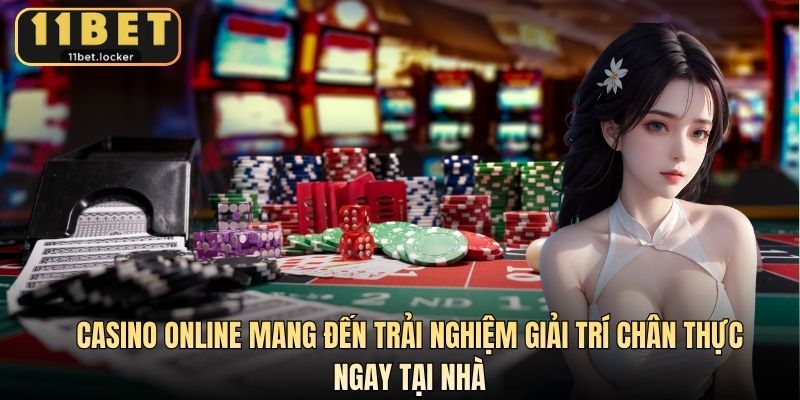 Casino online mang đến trải nghiệm giải trí chân thực ngay tại nhà