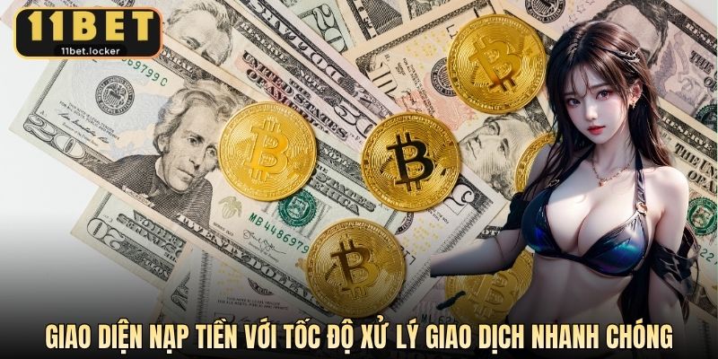 Giao diện nạp tiền với tốc độ xử lý giao dịch nhanh chóng
