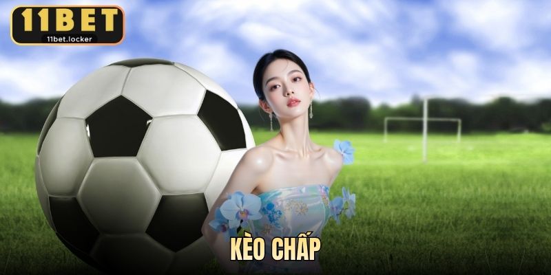 Kèo Chấp - Cách Đọc Và Tính Tiền Cược Chuẩn Xác Tại 11BET
