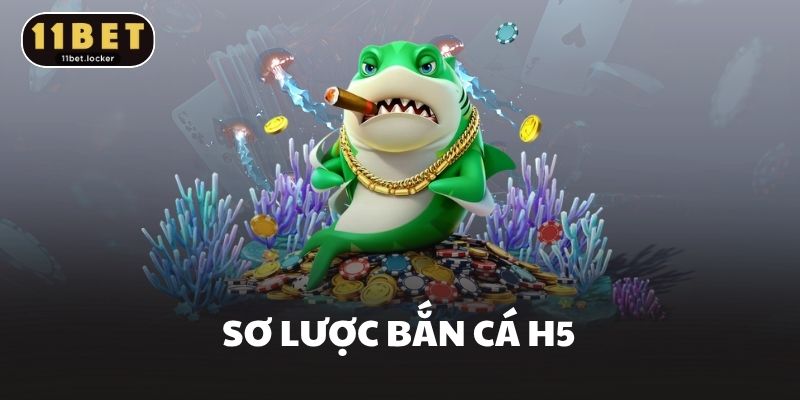 Sơ lược bắn cá H5