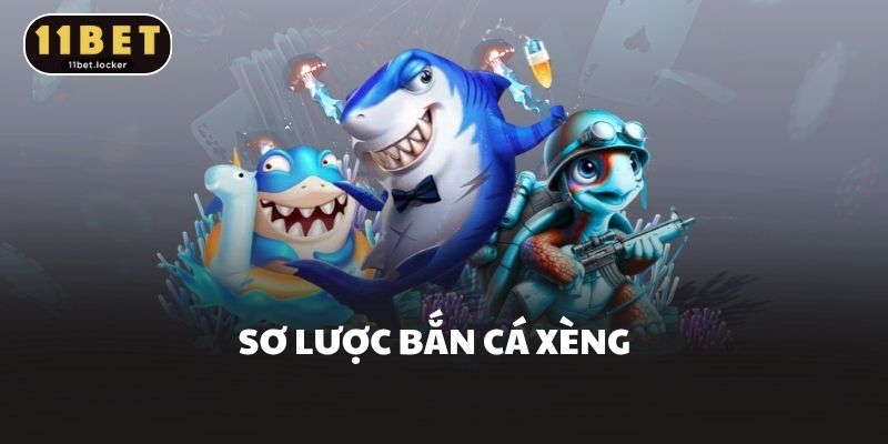 Sơ lược bắn cá xèng