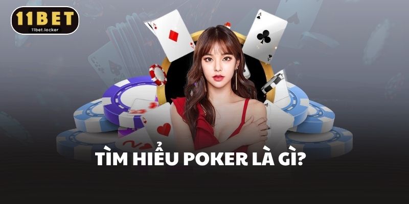Tìm hiểu Poker là gì? 
